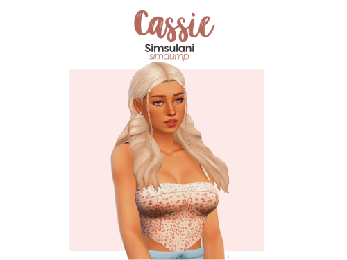  Cassie Simdump (public access 04/10) Hi everyone, this is my version of Cassie from Euphoria. There