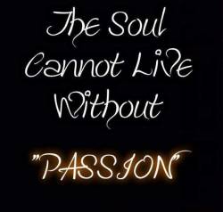 momentsofsensuality:  its as necessary as the air that we breathe…. if you do anything…do it with passion or don’t do it at all…..mundane is not anything to strive for  ~ go for the heat and the fire     👄k   