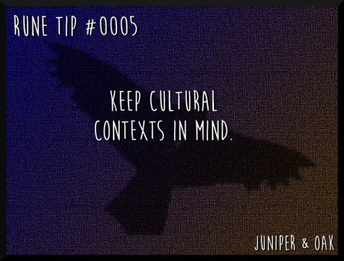 juniperandoak:Rune Tip #0005: Keep cultural contexts in mind.As I’ve said before, you don&rsqu
