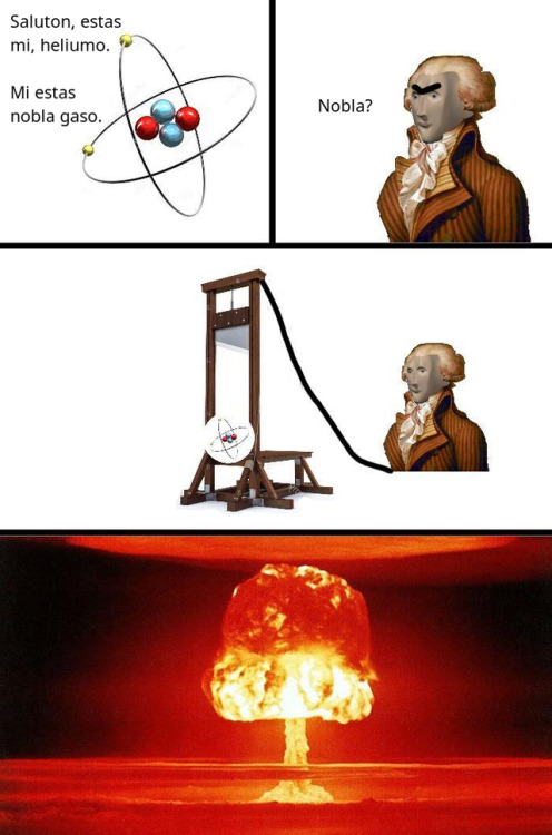 [image ID: a meme comic featuring a helium atom and Robespierre with his face replaced by the &ldquo