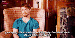yaboinav:  dukeofbookingham:You tell ‘em, Dan.I don’t understand why he didn’t say be obsessed with Harry Potter haha