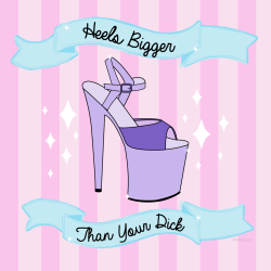 kinkkult:  I wear heels bigger than your dick.   💅🏽👑💞💜💖✨