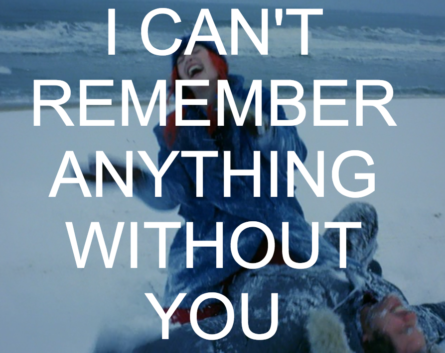 hirxeth:  Text over movie still - Eternal Sunshine of the Spotless Mind dir. Michel