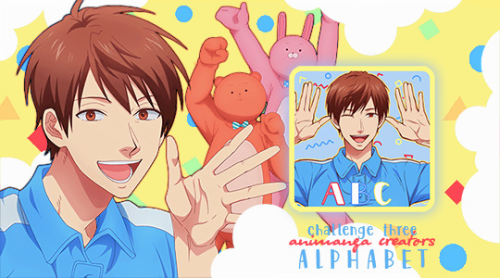 animangacreators:ANIMANGA CREATORS CHALLENGE THREE: ALPHABET(feat. uramichi oniisan)we’re exci