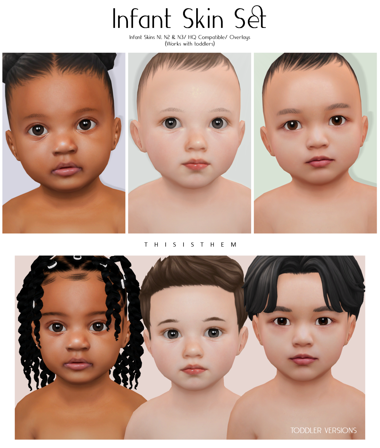 Infant Skin Set
This set includes :
• Infant Skin N1 (45 swatches/ Overlay 4 swatches) ;
• Infant Skin N2 (35 swatches/ Overlay 3 swatches) ;
• Infant Skin N3 (35 swatches/ Overlay 3 swatches) ;
• HQ Compatible ;
• Work with toddlers ;
• Custom...
