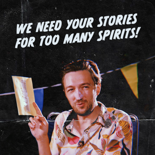 Too Many Spirits is coming back and we need your spooky stories! Send them to us here!