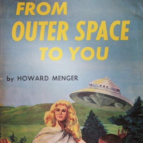 A Contactee classic: From Outer Space to You, by Howard Menger.