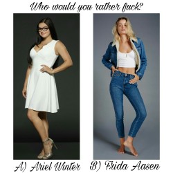 d-y-l-d-o-m:  celebwhowouldurather:  Who would you rather fuck? A) Ariel Winter  Or B) Frida Aasen  Ariel, no contest