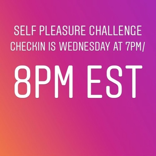 Self Love Challenge checkin begins tomorrow at 7pm CST/8pm EST. If you’ve registered already, you sh