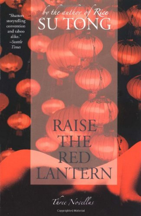 I just finished reading Raise the Red Lantern last night. It’s a collection of three novellas starti