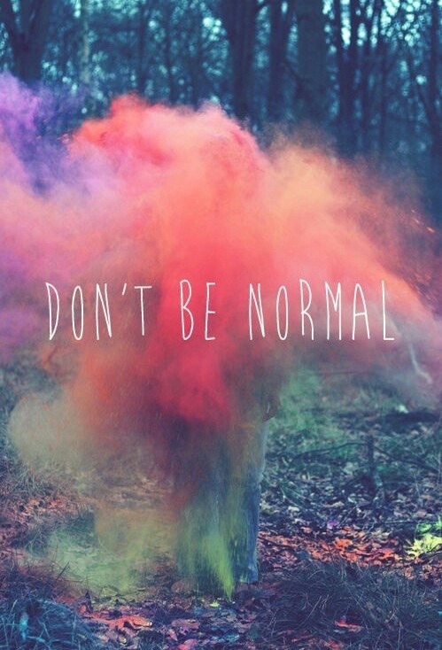 Normal is boring