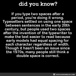 did-you-kno:  If you type two spaces after