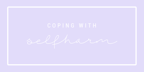 sheisrecovering: Helpful Links: what is self harm? alternatives and coping methods first aid for s