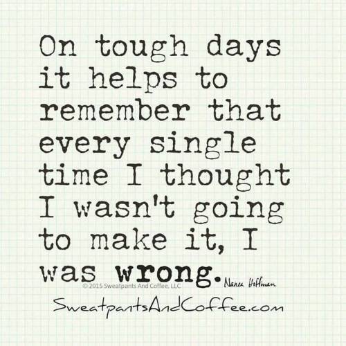 True story. #toughdays #notsureillmakeit #iwaswrong #staystrong #strongher #dontgiveup #fight