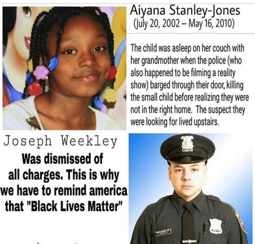 chaneajoyyy: gogul-mun:   yemme:   saturnineaqua:  yemme:  sophianwa:  lagonegirl:   RIP Aiyana Jones, who was killed in her sleep by police 7 years ago this week. black kids deserve to grow up too. #BLM   Tell me again how we’re all one and just need