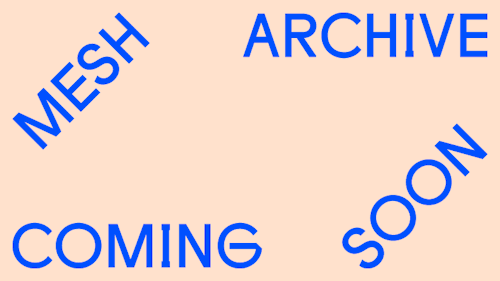AnnouncementsSubmissionsWe are accepting pitch proposals for Mesh’s first multimedia project!N
