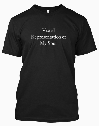 all-the-fab-things:sylverkeller:curiouscheetah:gunmetalbluuee:sixpenceee:This is the first set of dark clothing by the Sixpenceee blog. This line features black clothing with the witty print  “Visual Representation of My Soul.” This idea was based