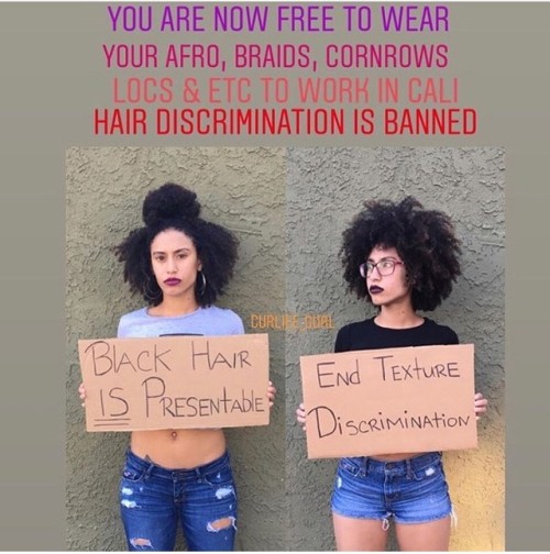 Good News!! They are about to sign a bill that bans hair discrimination in the workplace In Californ