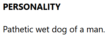 Text reading "PERSONALITY: Pathetic wet dog of a man"