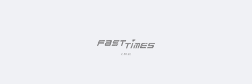 fast times is coming!!! 