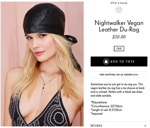 ethiopienne:   “Sometimes you’ve just got to du-rag you. This vegan leather du-rag has a tie closure at back and is unlined. Perfect with a black tee dress and slide sandals.” (source: x)  i give up. this planet is not for me.   BITCH YOU