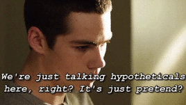 poisonandacure:  Okay, Stiles, let’s play pretend for a little bit. If you did