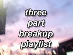 caluimhood:  a three part breakup playlist