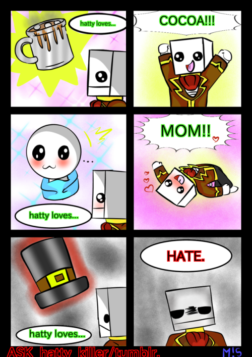 I really found the idea very funny, and I thought of this blog, that needs more activity! Since it’s so cool!
Att: M.’S
pD: hatty loves,…. Is this blog! XD
YeA Iam a blog of ask :)  , ask me xD -askhattykillerTHIS IS AN ADORABLE COMIC GOOD LORD!!! THANK YUO FOR SHOWING ME THIS AND ALL YOUR SUPPORT-Mod Rigel #BattleBlock Theater#BBT #Submissions! #submission