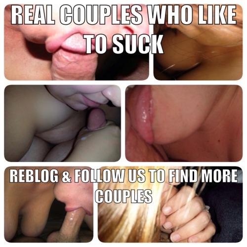 realcouples-us:  Couples who like to suck Mix photos of real couples with there own blog you will find them on this blog  ————————————————————— All others enjoy this new blog, and repost so we will get more followers
