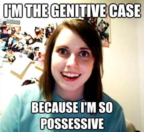 Casus genitivus sumQuia tam possessivao-eheu:Overly-Attached Grammar