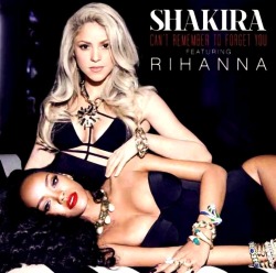 fentyxora:  Shakira - Can’t Remember To Forget You (ft Rihanna) official single cover