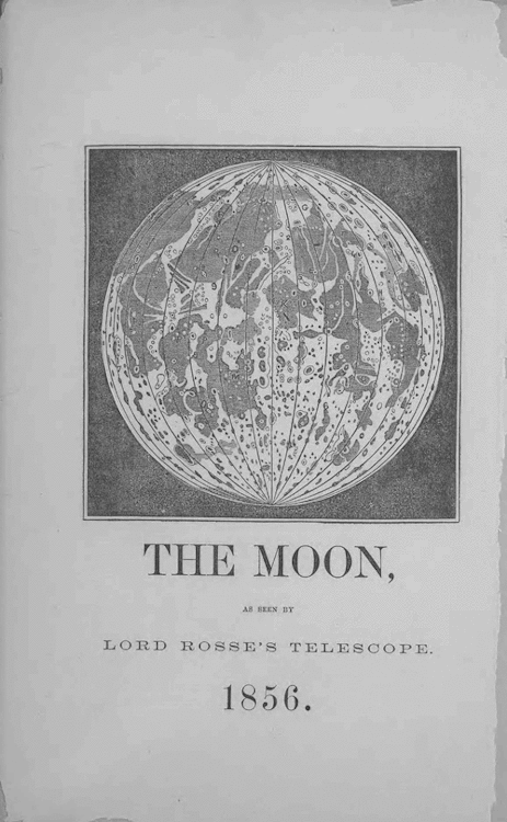 chaosophia218:The Moon as seen by Lord Rosse’s telescope.