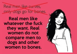 advice-animal:  Curves, men and bones…http://advice-animal.tumblr.com/