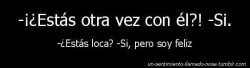 cordonessucios:  Siempre me preguntaban eso, y yo les decía que estaba loca de amor…