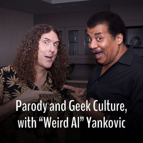 Parody and Geek Culture, with “Weird Al” Yankovic Neil deGrasse Tyson sits down with &ld