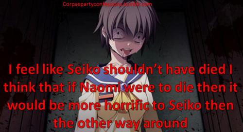 Corpse Party Confessions (Now Open!) — I feel like Seiko shouldnt have died  i think that...