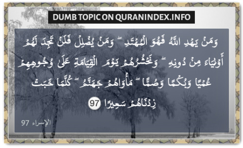 Discover Quran Verses about #Dumb @ https://quranindex.info/search/dumb [17:97] #Quran #Islam