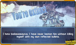 borderlands-confessions:  “I hate badassasaurus,