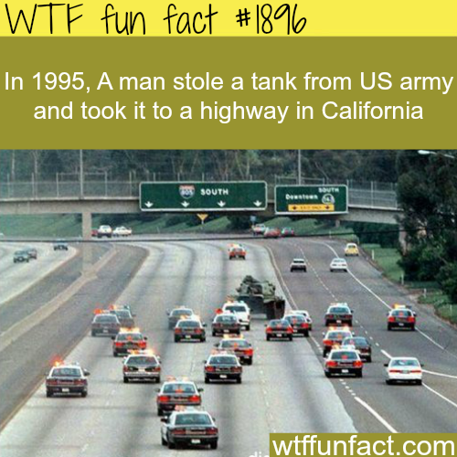 wtf-fun-factss:  1995 a tank is stolen in California - WTF fun facts
