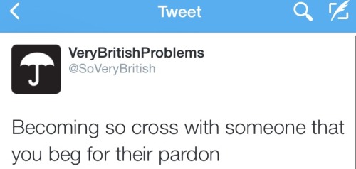 cantpronounce:HAVE SOME ‘VERY BRITISH PROBLEMS’ TWEETS!my favourite thing is after i returned from six months in england everyone was so confused at me profusely apologizing for everything all the time, including before, during, and after asking for