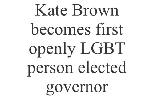 dasniper4145: nintendette:Oregon Gov. Kate Brown made history Tuesday night becoming the first ope