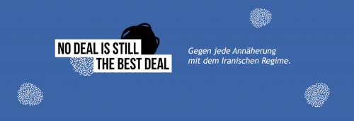 Aufruf: NO DEAL IS STILL THE BEST DEALGegen jede Annäherung an das iranische Regime!Die Einladung de