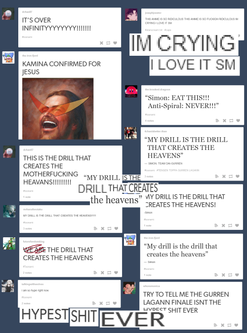 canadiananimatorguy:  Tumblr reacts to: Gurren Lagann FinaleI did episode 8 so I figured I’d do episode 27 as well.