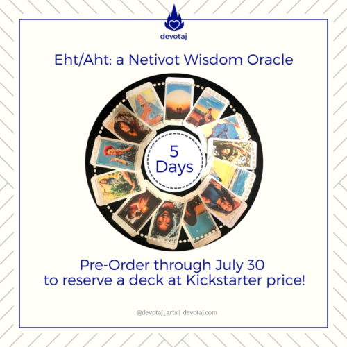 Pre-Order: 5 Days Left (7/30/2018)!Only 5 days left to pre-order the Eht/Aht: a Netivot Wisdom Oracl