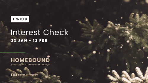  1 WEEK LEFT The interest check for Homebound, a BKTDBK anthology, closes in just 1 week on February