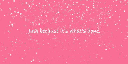 disneyfeverdaily: Inspiring disney quotes: 3/ ∞  “Just because it’s what’s