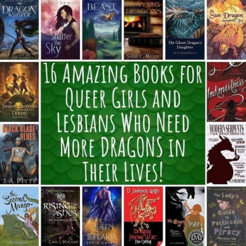 biandlesbianliterature: 16 Amazing Books for Queer Girls and Lesbians Who Need More Dragons In Their