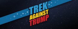 emmikamikatze:  breezybree:  FACEBOOK https://www.facebook.com/TrekAgainstTrumpOfficial/TWITTER