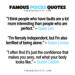zodiaccity:  Famous Pisces Quotes: Spike Lee, Adam Levine, Queen Latifah. 