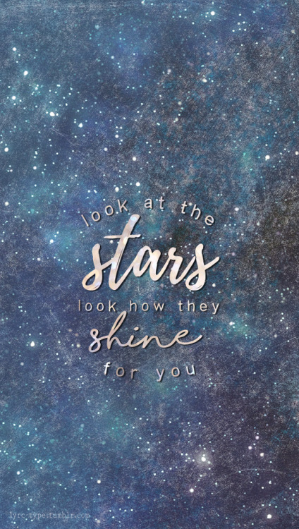 Look At The Stars Look How They Shine For You Lyrics In Type